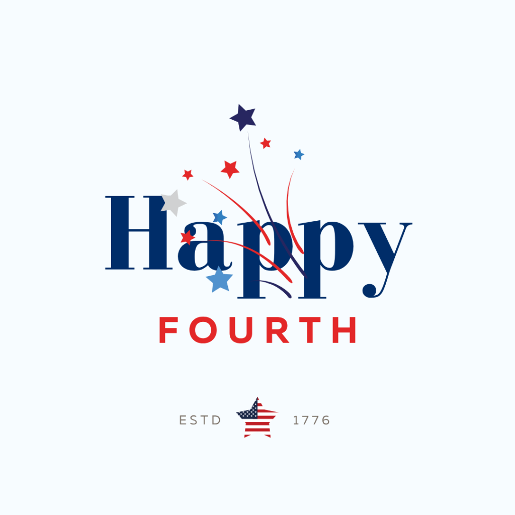 Happy Fourth
Established 1776